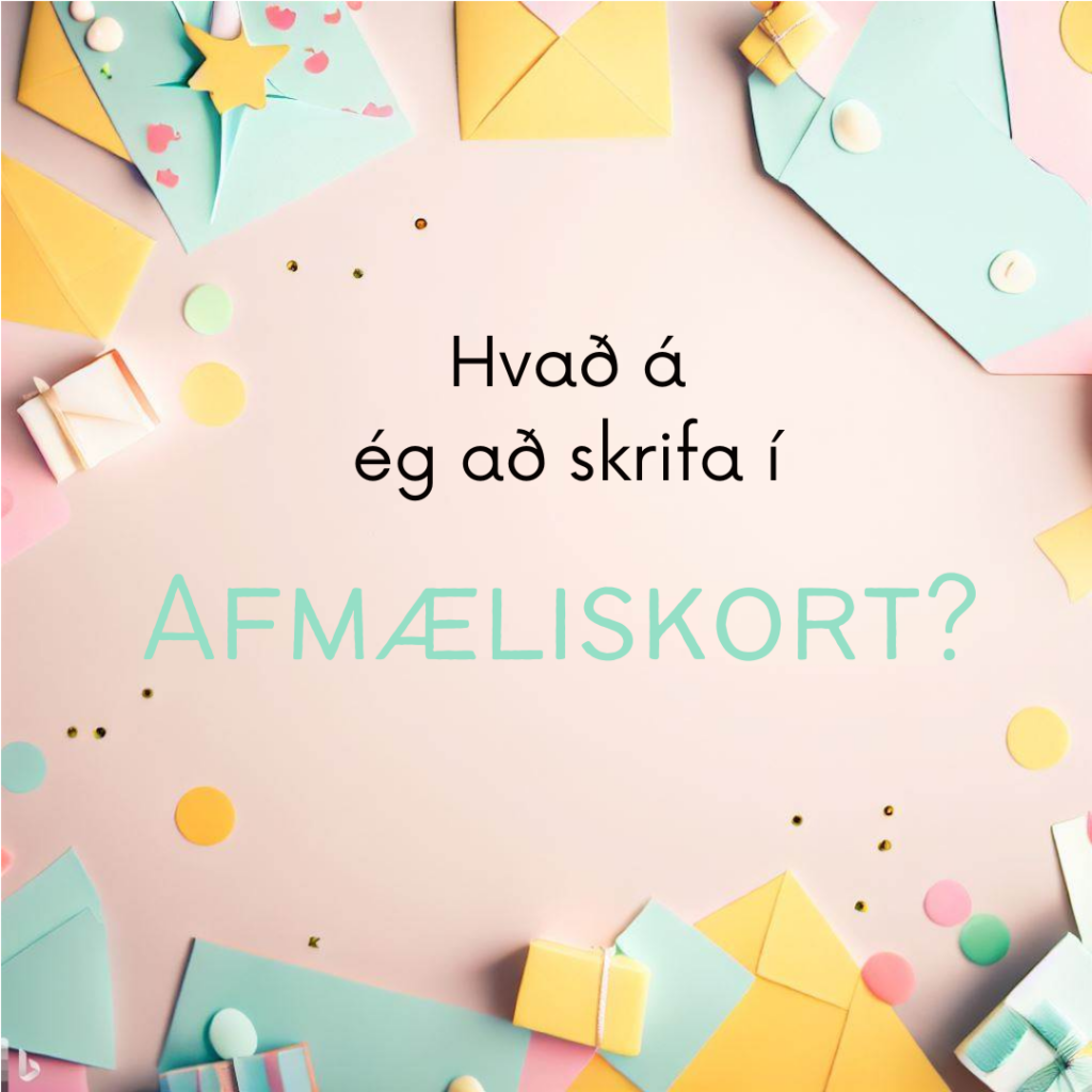 Hvað á ég að skrifa í afmæliskort?